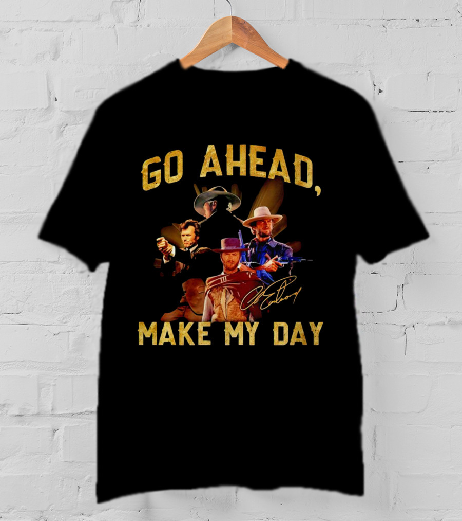 Go Ahead Make My Day Clint Eastwood Signature T-Shirt