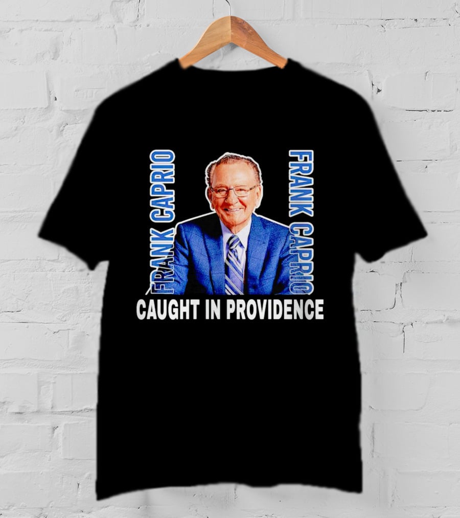 Frank Caprio Caught IN Providence T-Shirt