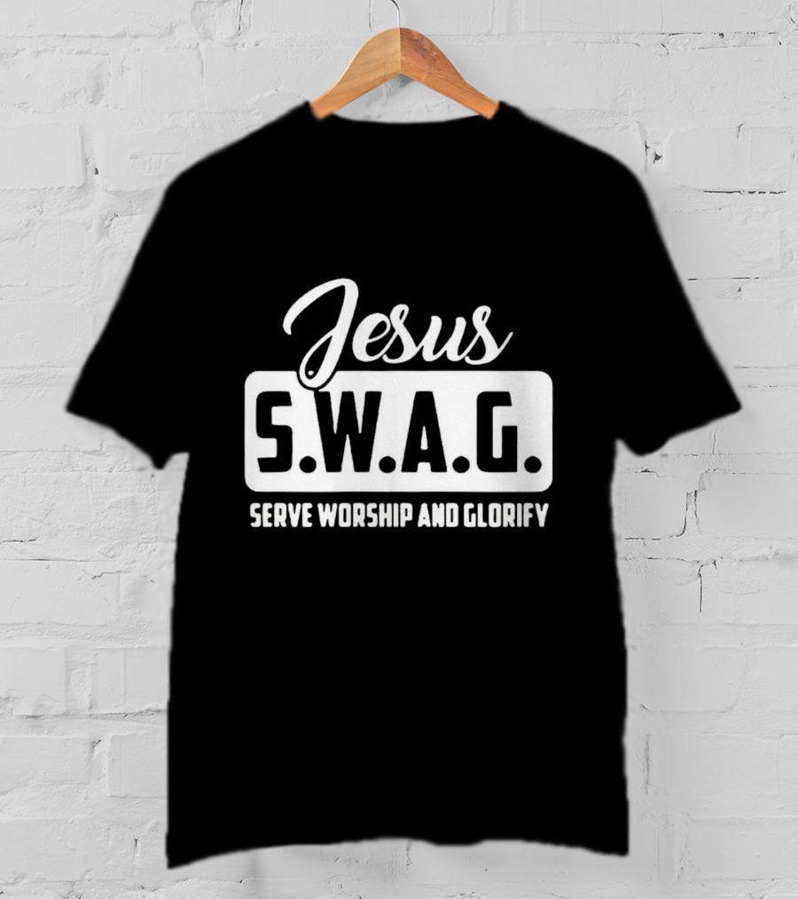 Jesus S.W.A.G Serve Worship And Glorify T-Shirt