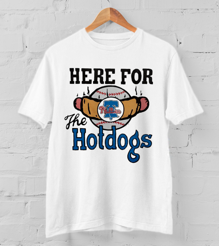 Philadelphia Phillies Here For The Hotdogs Baseball Fun T-Shirt