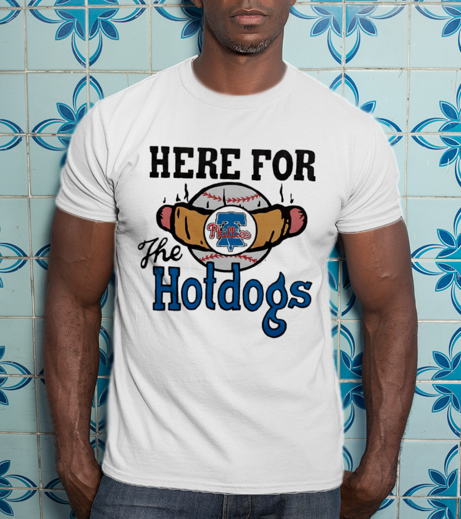 Philadelphia Phillies Here For The Hotdogs Baseball Fun T-Shirt