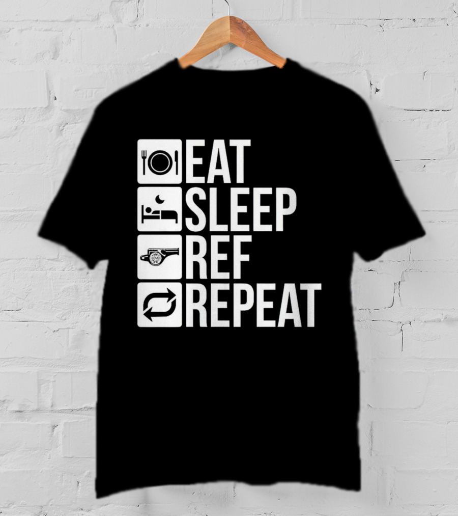 Eat Sleep Referee Repeat Sports Routine T-Shirt