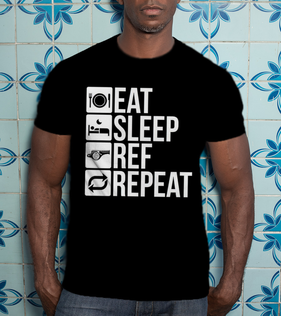 Eat Sleep Referee Repeat Sports Routine T-Shirt