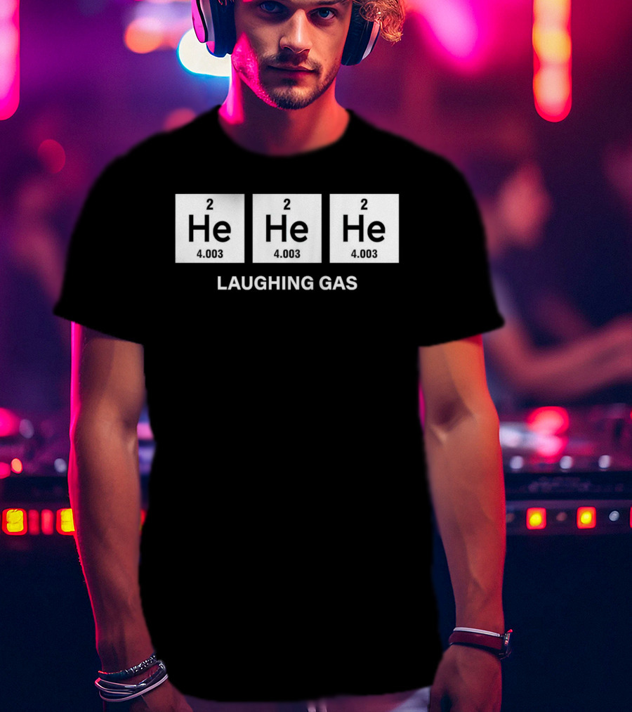 He He He Periodic Table Laughing Gas T-Shirt