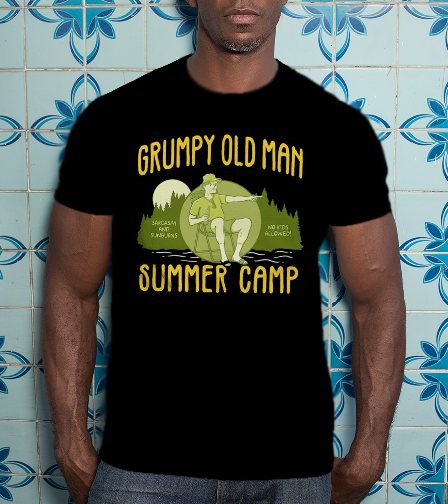 Grumpy Old Man Summer Camp Sarcasm And Sunburns No Kids Allowed T-Shirt