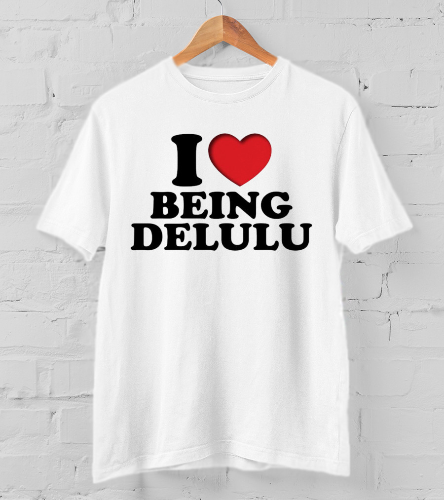 I Love Being Delulu Heart T-Shirt