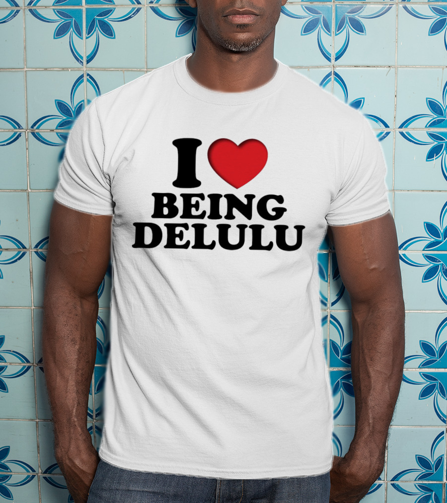 I Love Being Delulu Heart T-Shirt