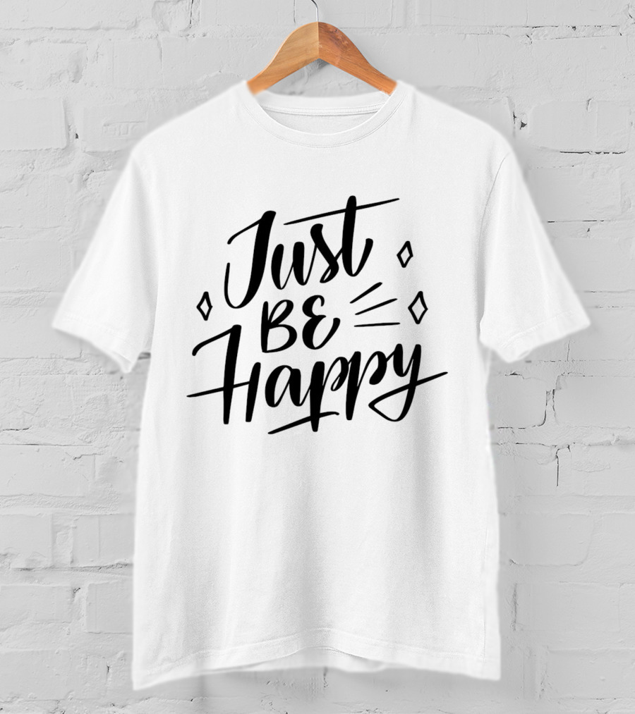 Just Be Happy Positive Message With Decorative Elements T-Shirt