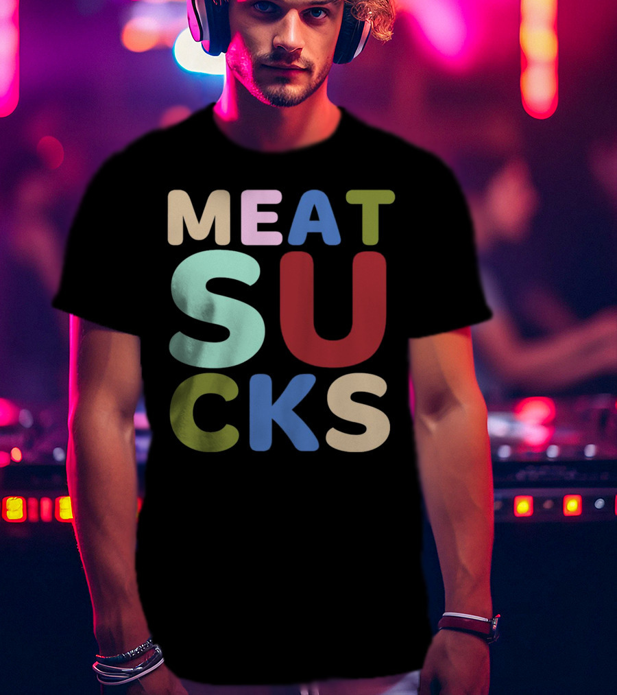 Meat Sucks Multicolored Bold Block Letters T-Shirt