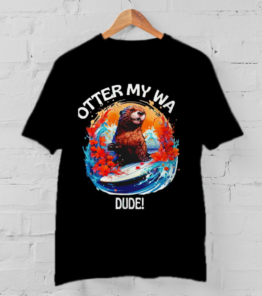Otter My WA Dude T-Shirt