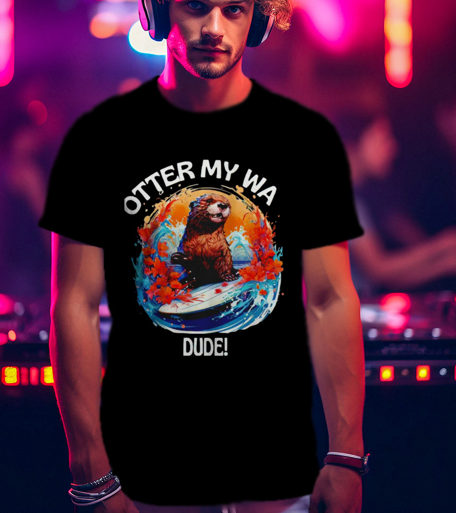 Otter My WA Dude T-Shirt