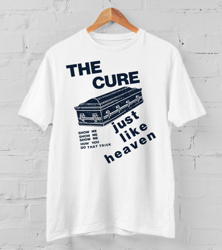 THE CURE Show Me How You Do That Trick Just Like Heaven T-Shirt