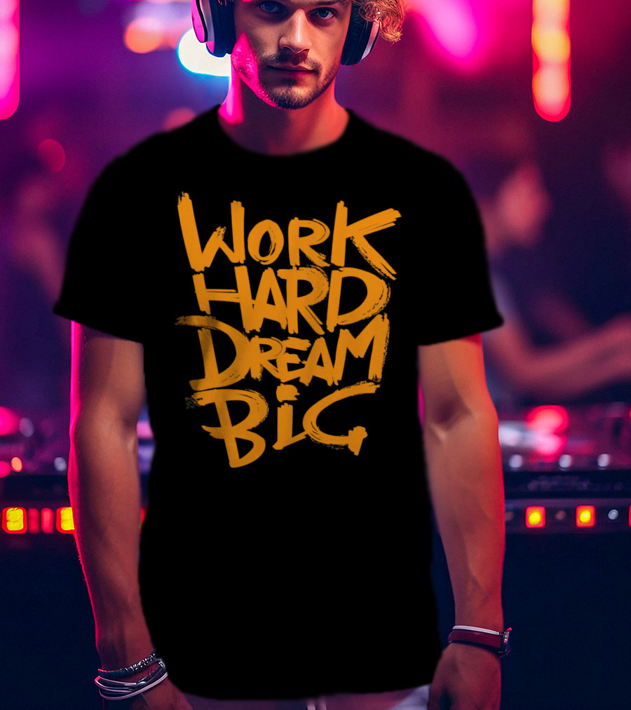 WORK HARD DREAM BIG Motivation Success Bold Inspirational Typography T-Shirt