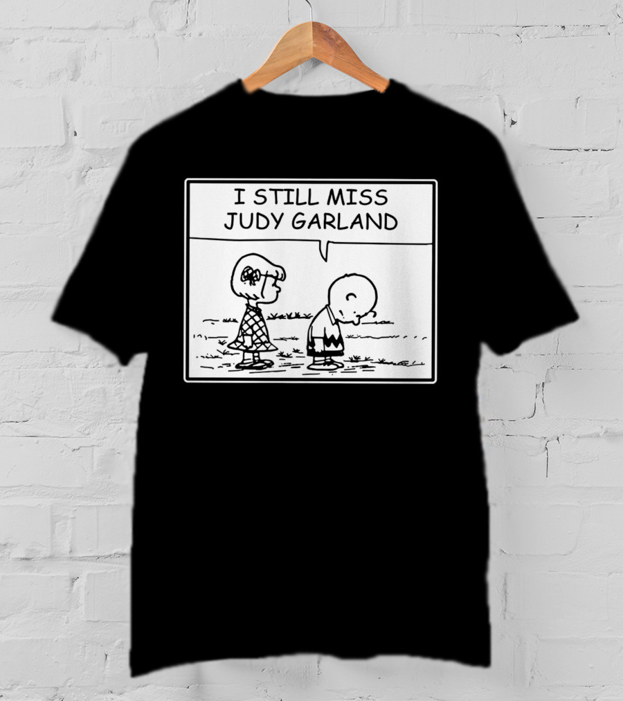 Peanuts I Still Miss Judy Garland Charlie Brown And Patty Black And White Comic Strip T-Shirt