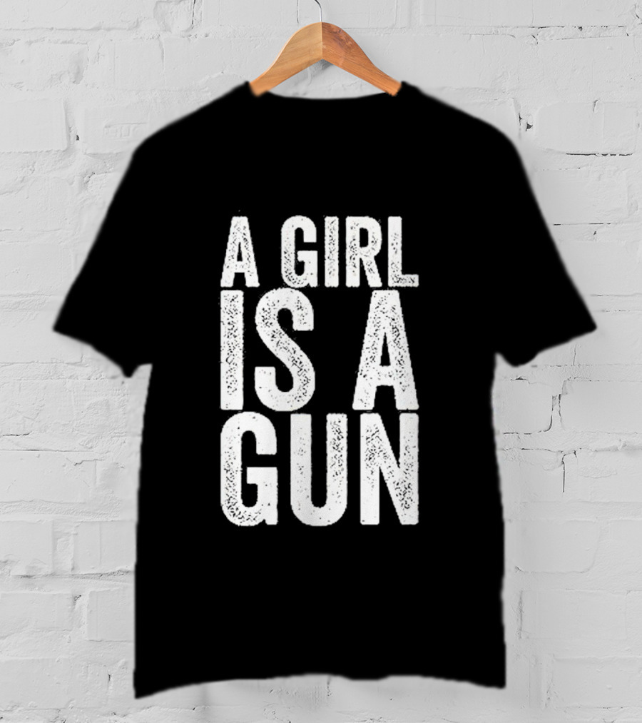 A Girl Is A Gun Empowerment Phrase T-Shirt