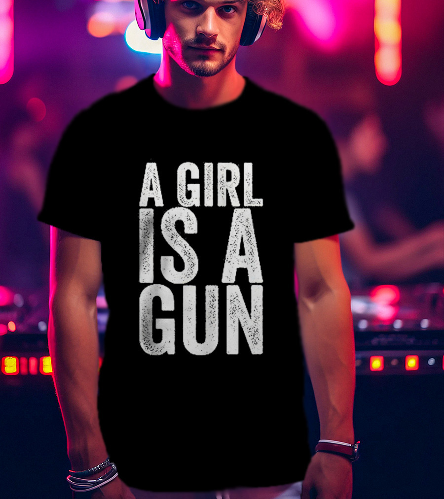 A Girl Is A Gun Empowerment Phrase T-Shirt