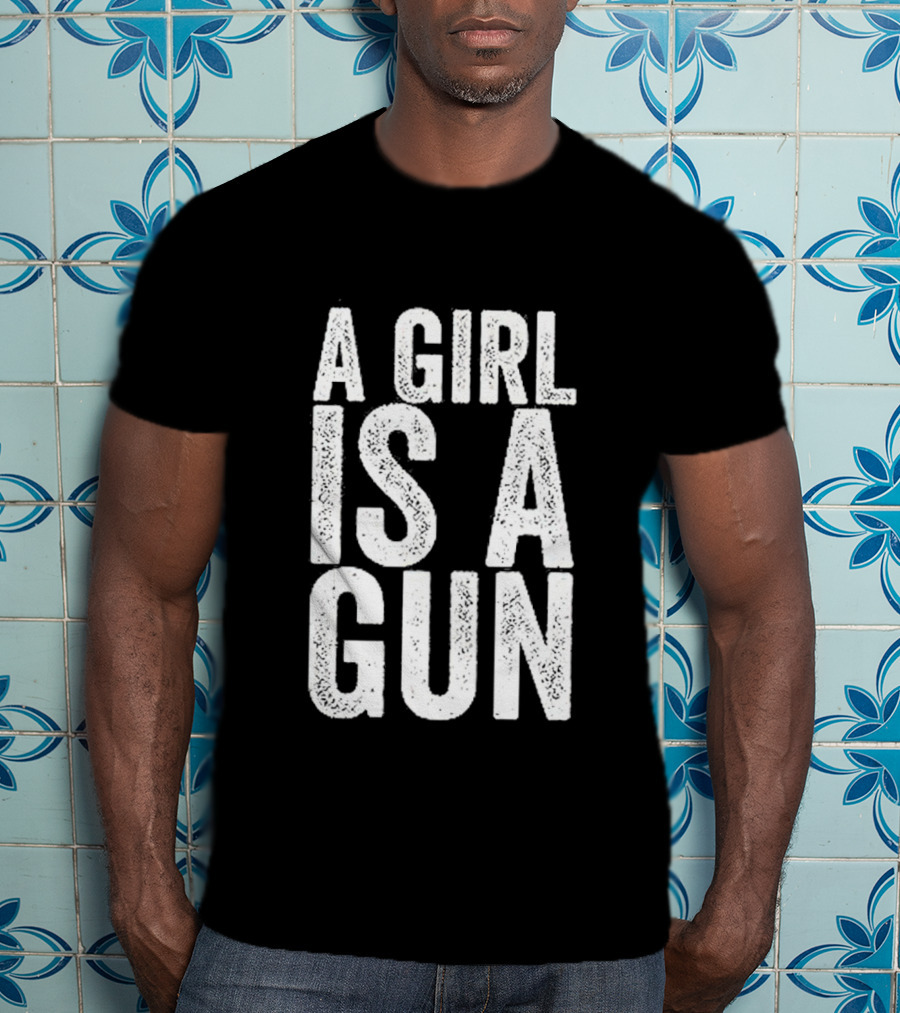 A Girl Is A Gun Empowerment Phrase T-Shirt