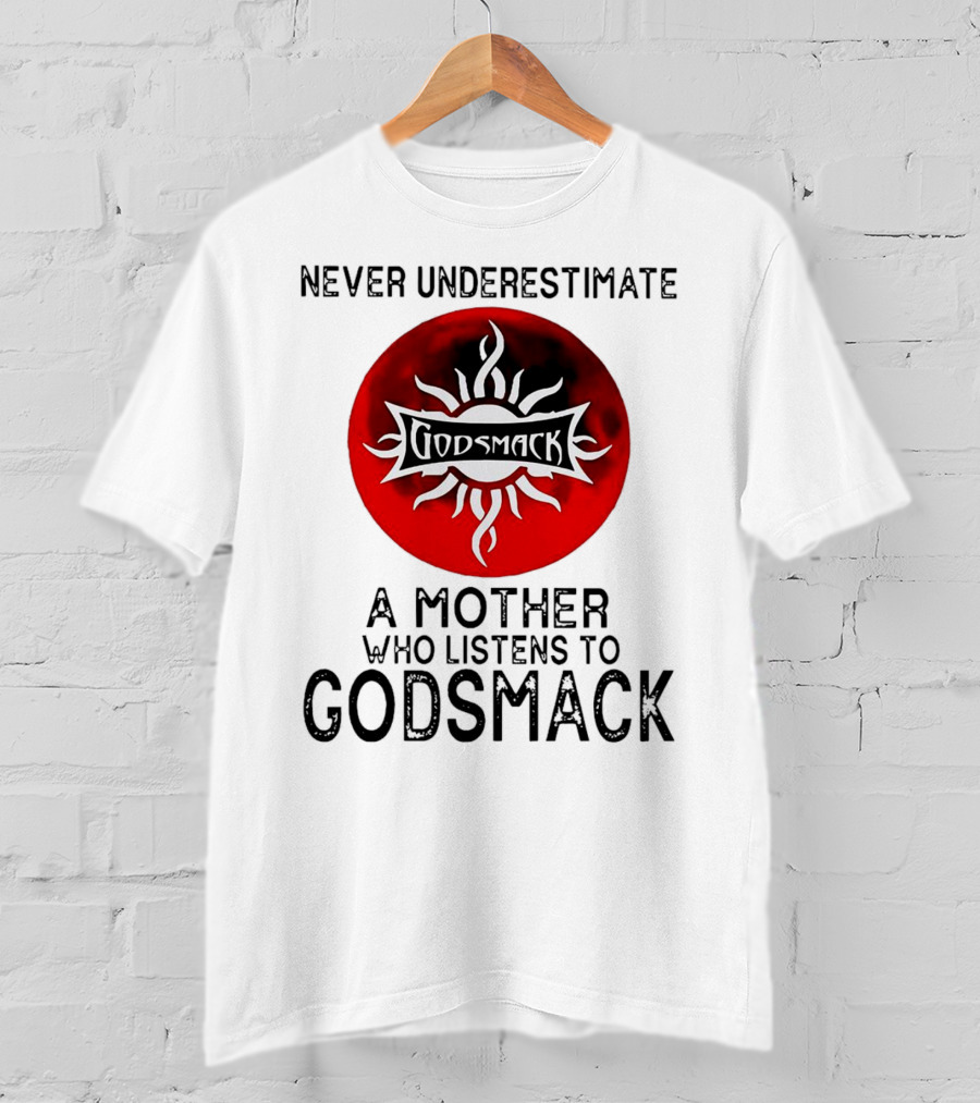 Never Underestimate A Mother Who Listens To Godsmack Sun T-Shirt