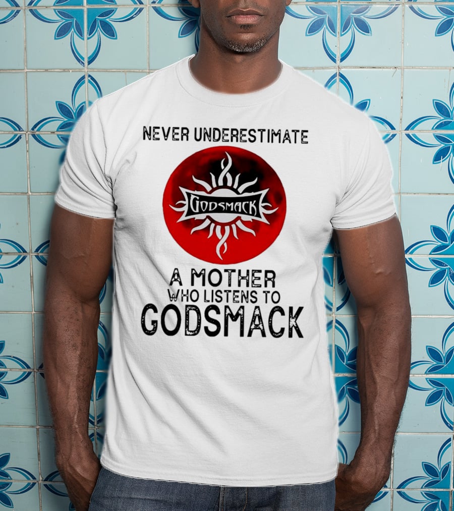 Never Underestimate A Mother Who Listens To Godsmack Sun T-Shirt