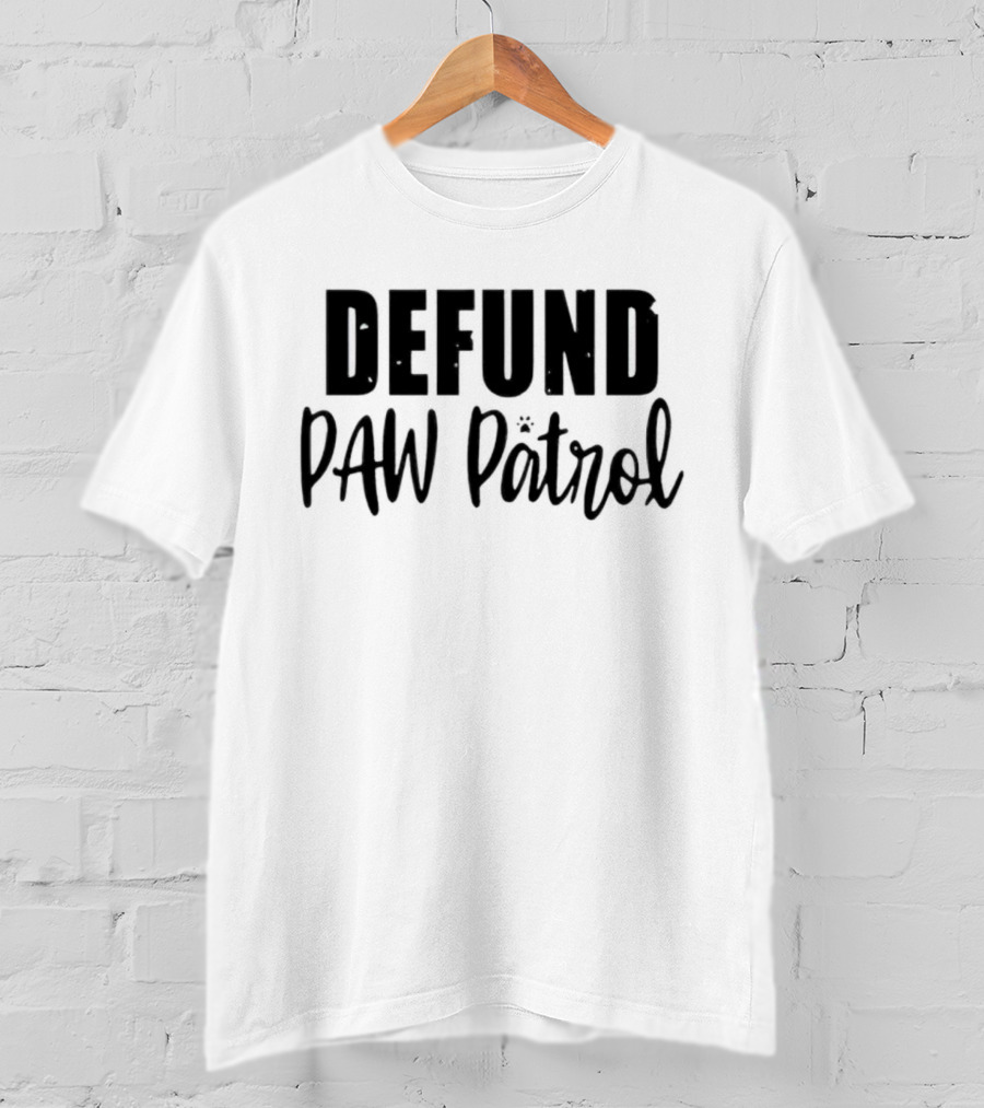 Defund Paw Patrol T-Shirt