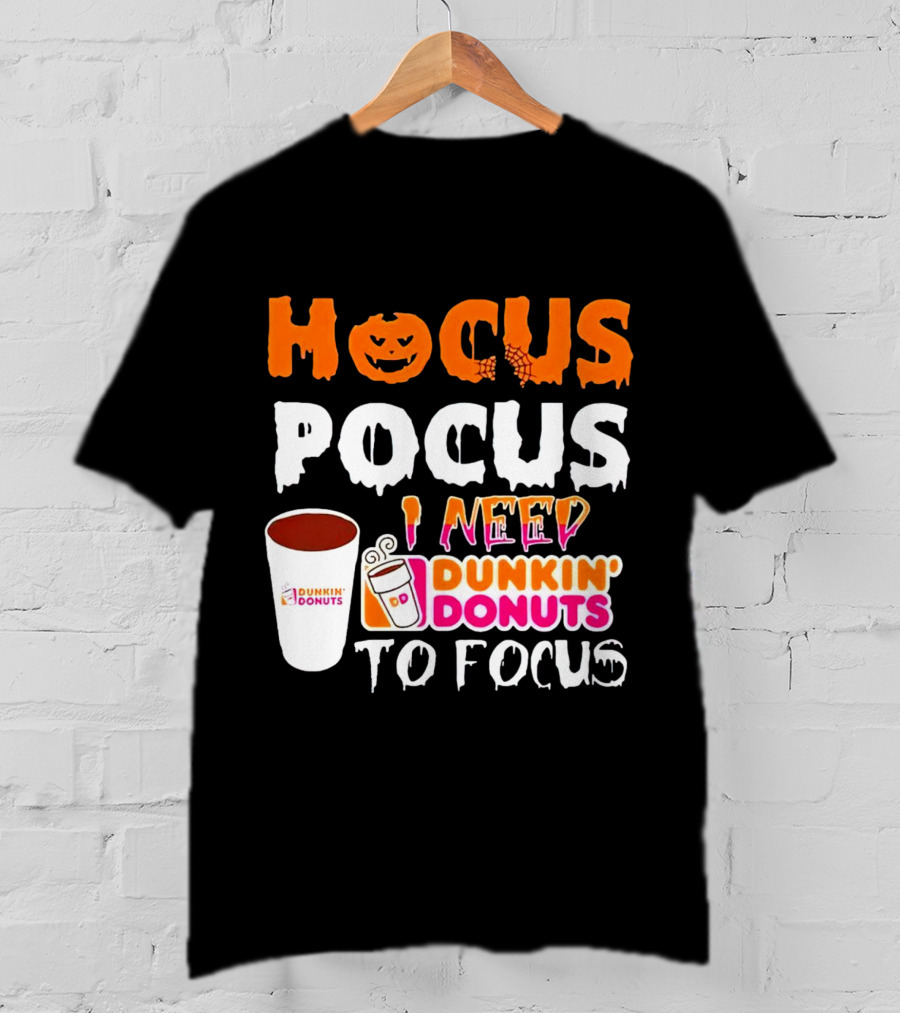 Hocus Pocus Dunkin' Donuts Coffee I Need To Focus T-Shirt