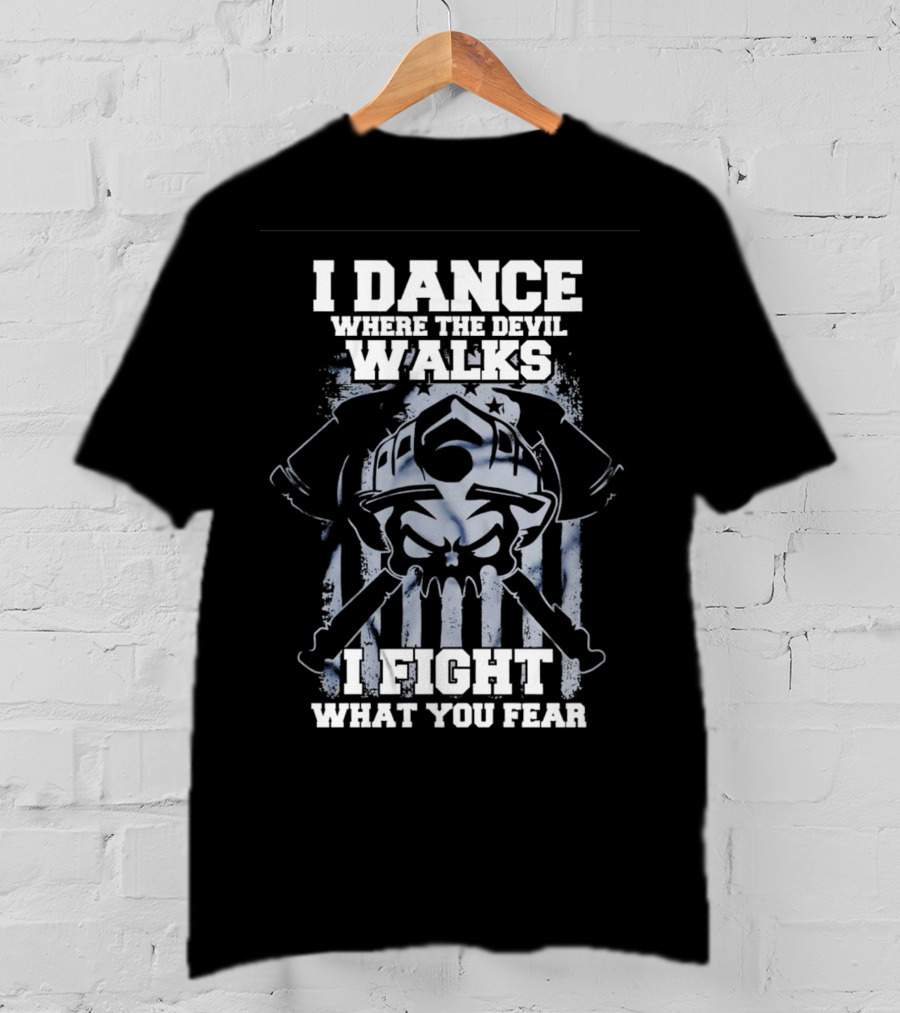 I Dance Where The Devil Walks I Fight What You Fear Warrior Skull Crossed Swords T-Shirt