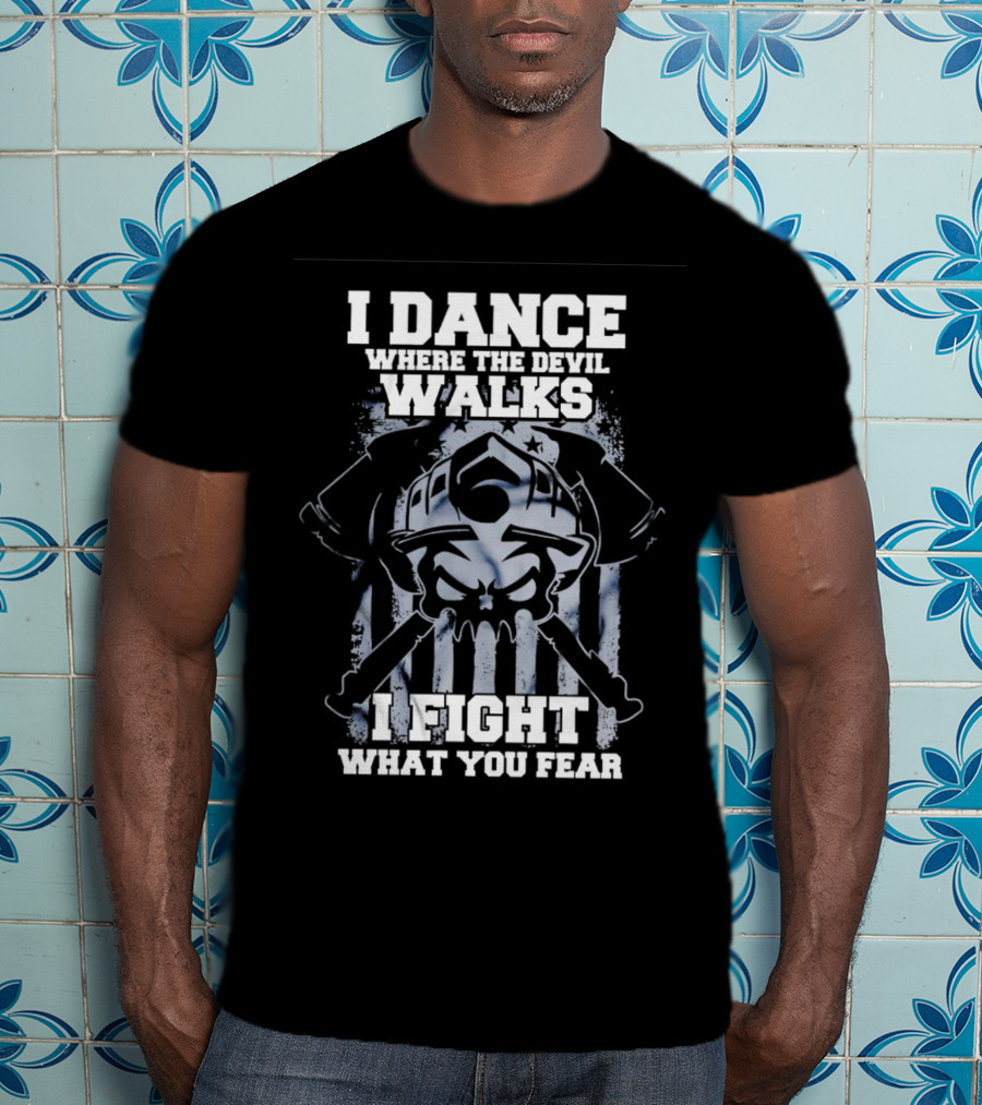 I Dance Where The Devil Walks I Fight What You Fear Warrior Skull Crossed Swords T-Shirt
