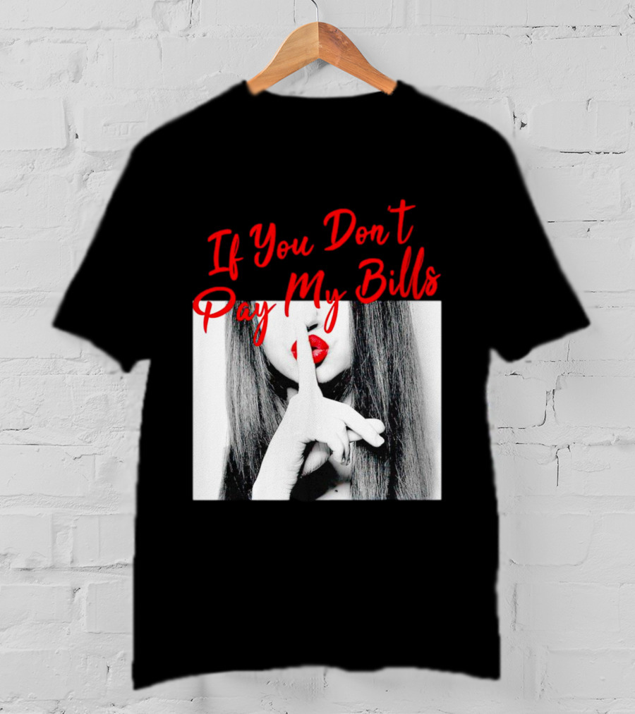 If You Don’t Pay My Bills Finger Shushing Red Lips Woman T-Shirt
