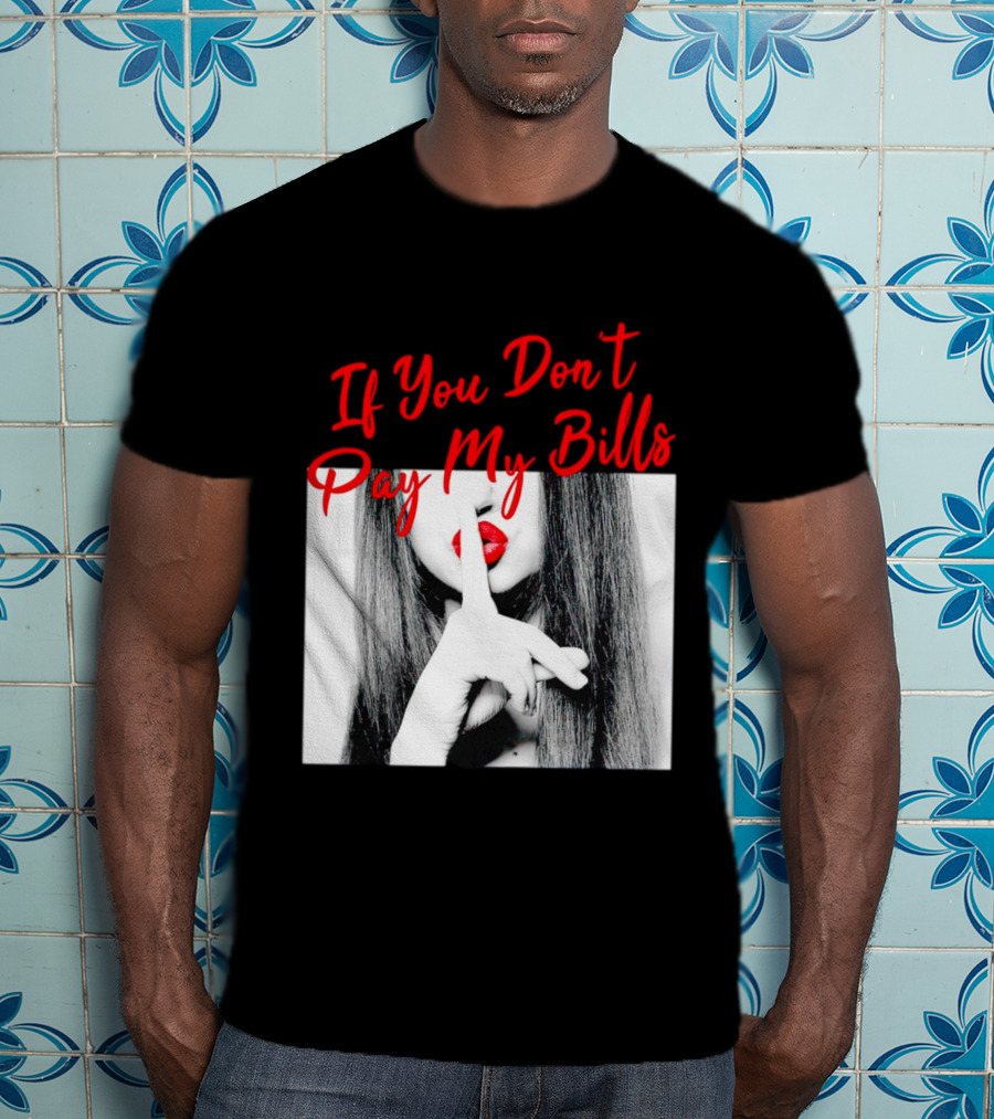 If You Don’t Pay My Bills Finger Shushing Red Lips Woman T-Shirt
