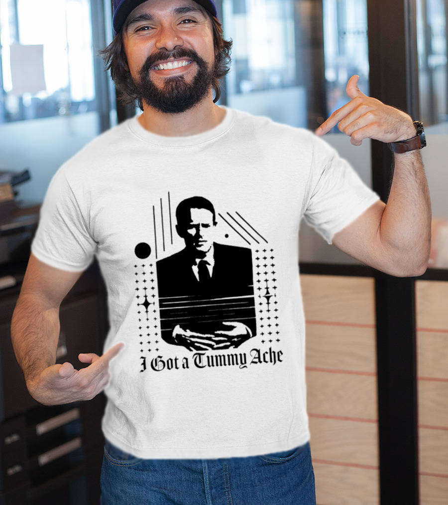 I Got A Tummy Ache Man With Hands Holding Stomach T-Shirt