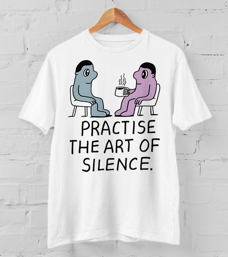 Practise The Art Of Silence Two Characters With Coffee T-Shirt