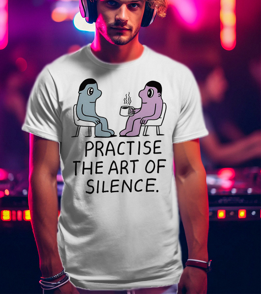 Practise The Art Of Silence Two Characters With Coffee T-Shirt