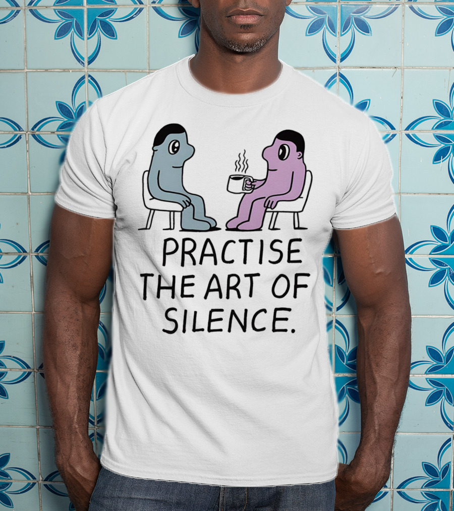 Practise The Art Of Silence Two Characters With Coffee T-Shirt