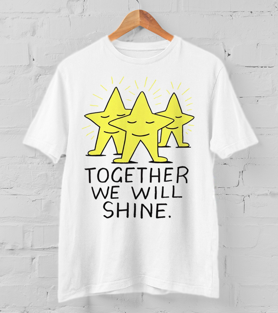 Together We Will Shine Three Happy Stars T-Shirt