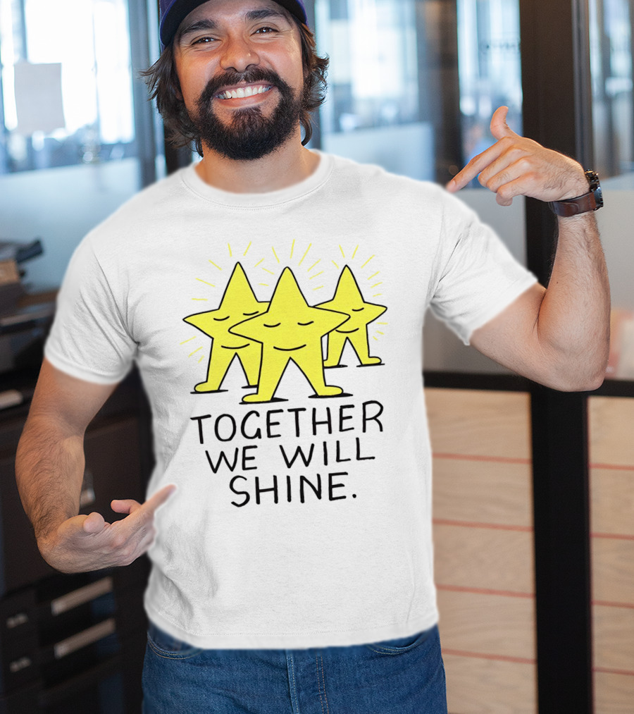 Together We Will Shine Three Happy Stars T-Shirt