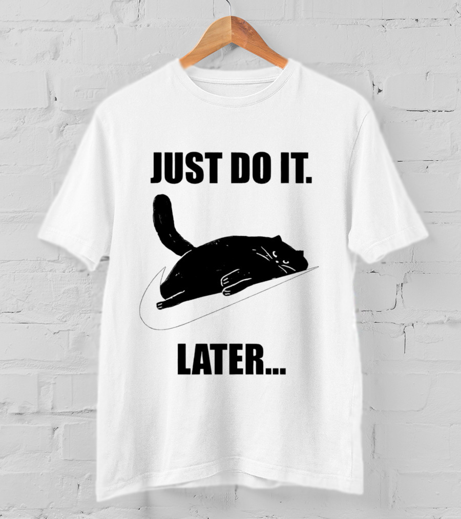 Just Do It Later Cat T-Shirt