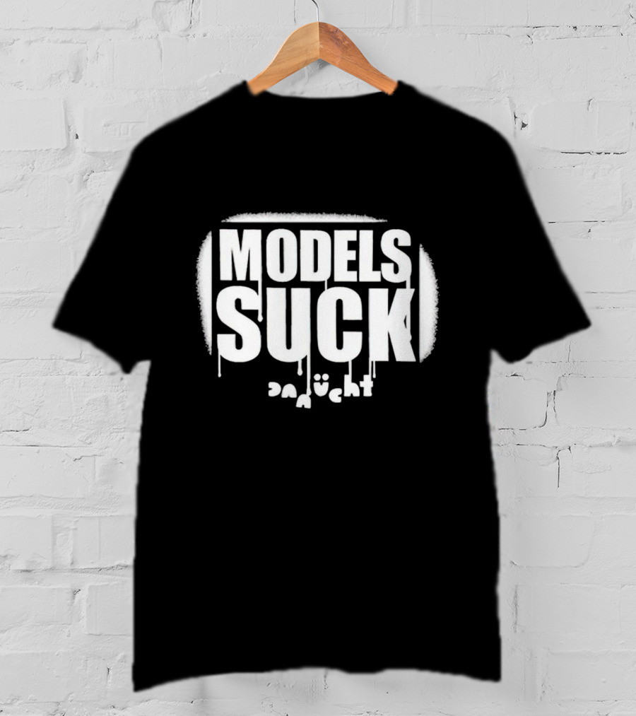 Models Suck Danucht Dripping T-Shirt