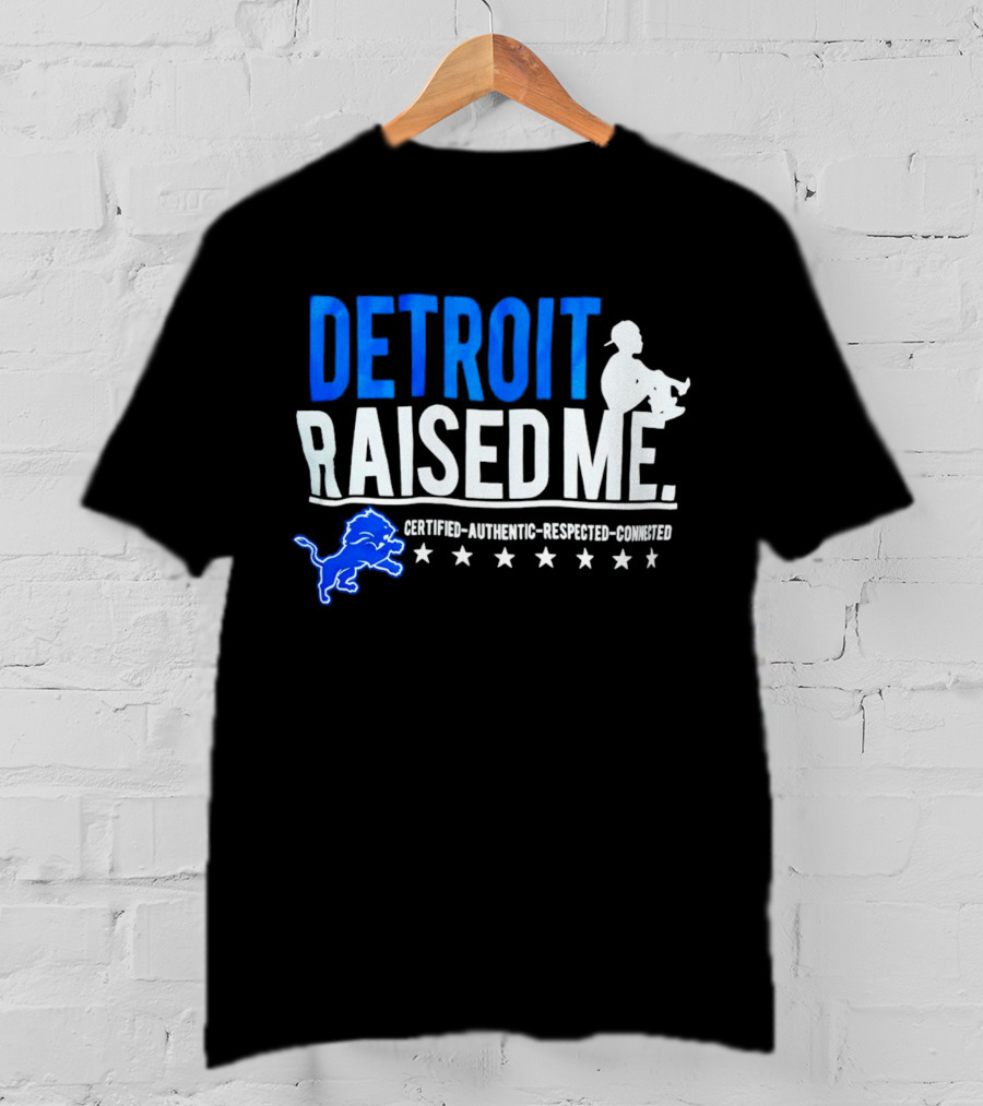 Detroit Raised Me Certified Authentic Respected Connected Lions Motif T-Shirt