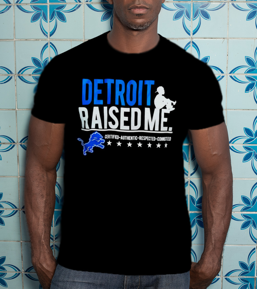 Detroit Raised Me Certified Authentic Respected Connected Lions Motif T-Shirt