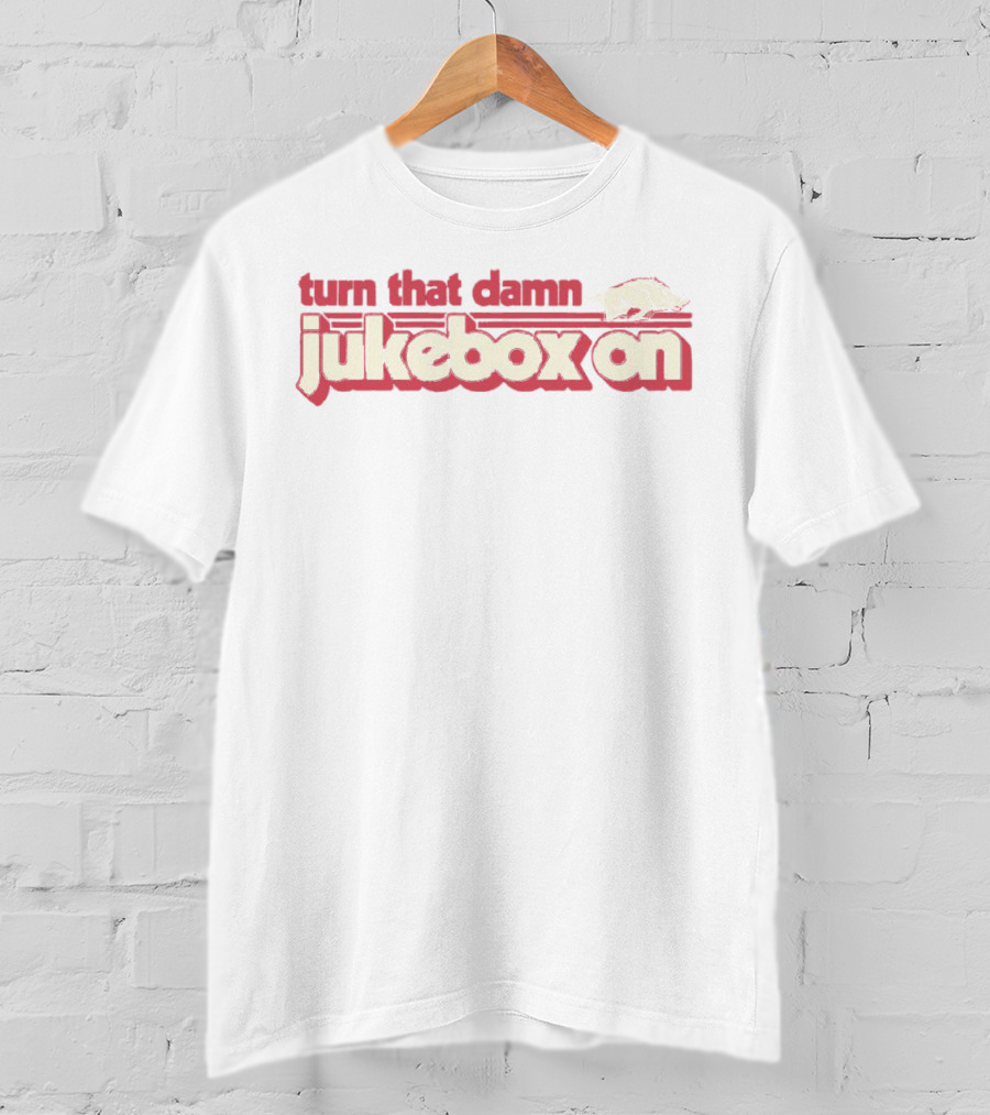 Turn That Damn Jukebox On Arkansas Razorbacks Football T-Shirt