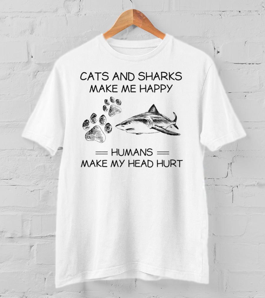 Cats And Sharks Make Me Happy Humans Make My Head Hurt Paw And Shark T-Shirt