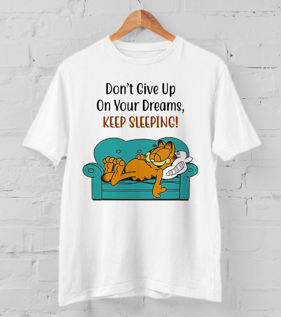 Garfield Don't Give Up On Your Dreams Keep Sleeping Couch T-Shirt