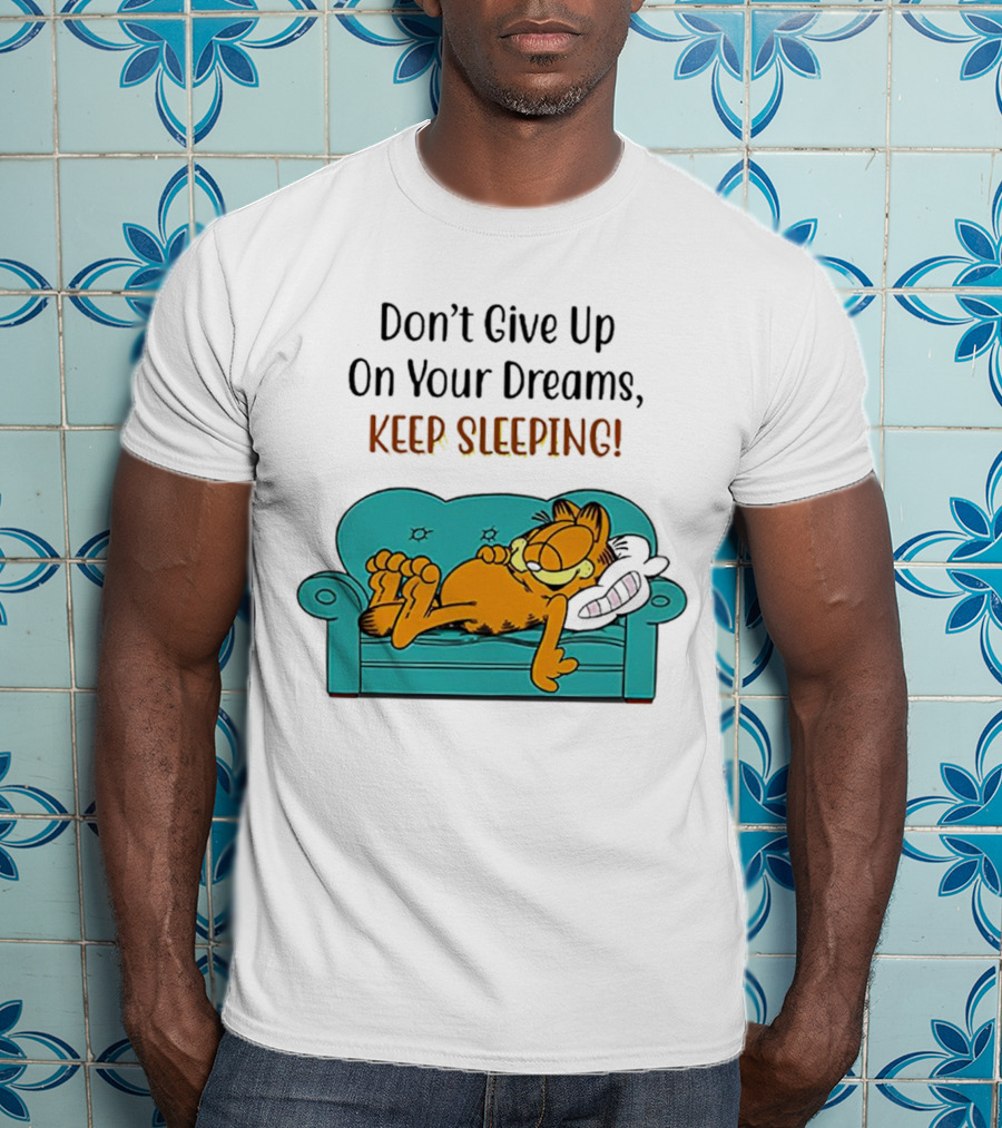 Garfield Don't Give Up On Your Dreams Keep Sleeping Couch T-Shirt