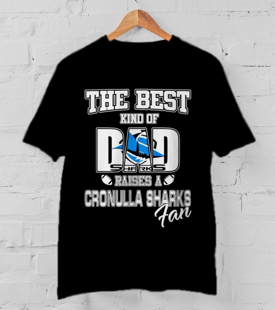 The Best Kind Of Dad Sharks Raises A Cronulla Sharks Fan T-Shirt