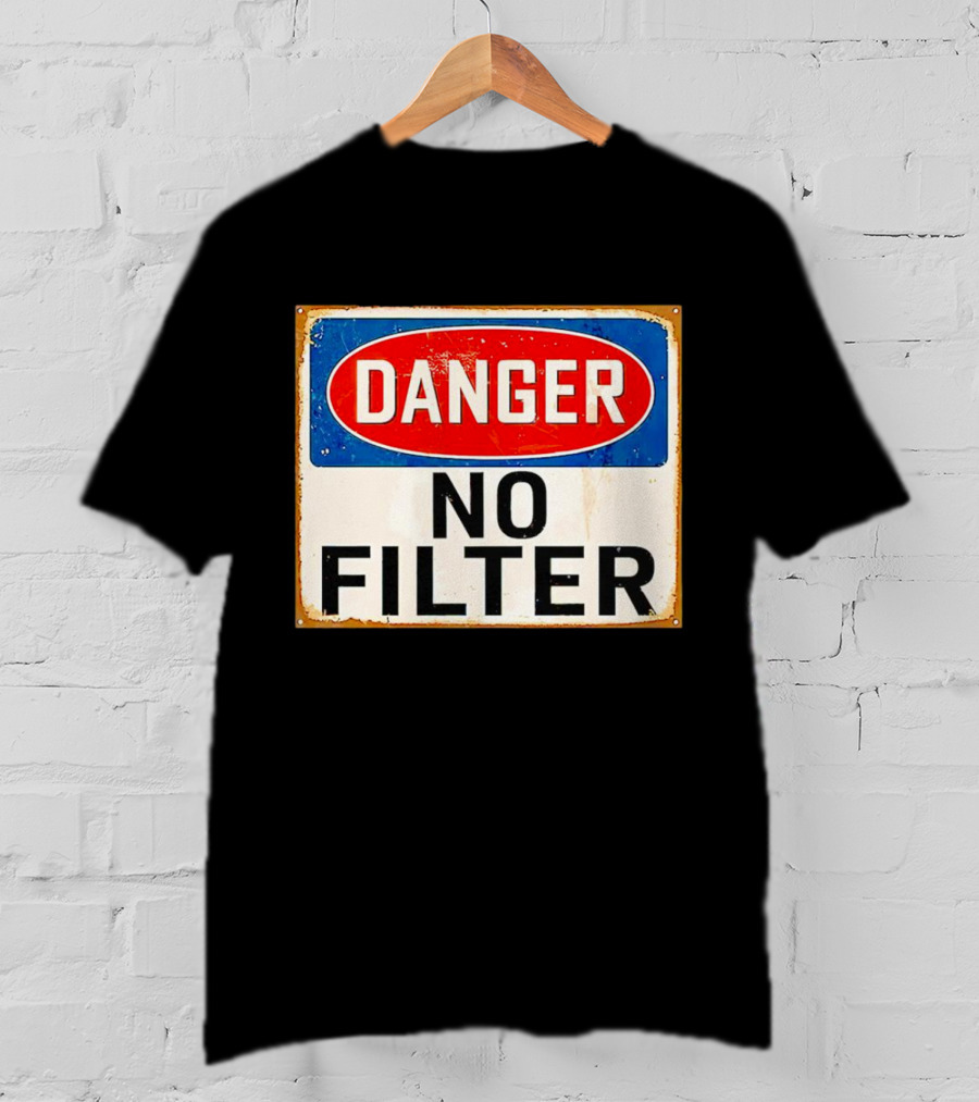 Danger No Filter Vintage Sign T-Shirt