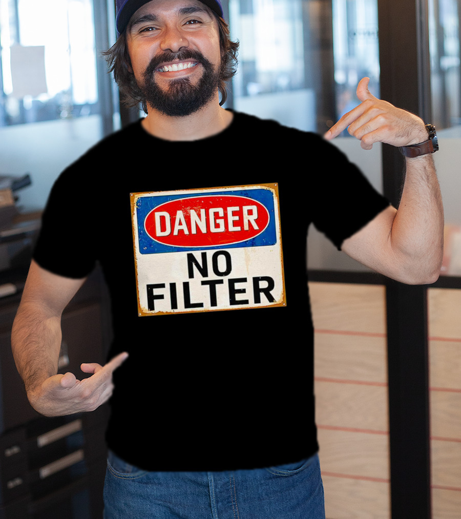 Danger No Filter Vintage Sign T-Shirt