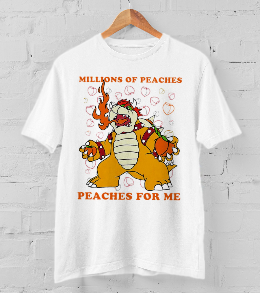 Millions Of Peaches Peaches For Me Bowser T-Shirt