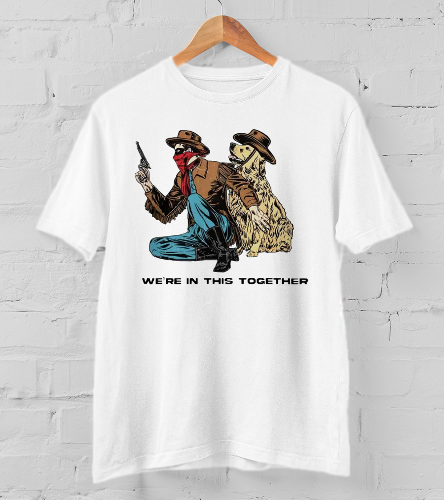 We’re In This Together Cowboy And Dog Duo T-Shirt