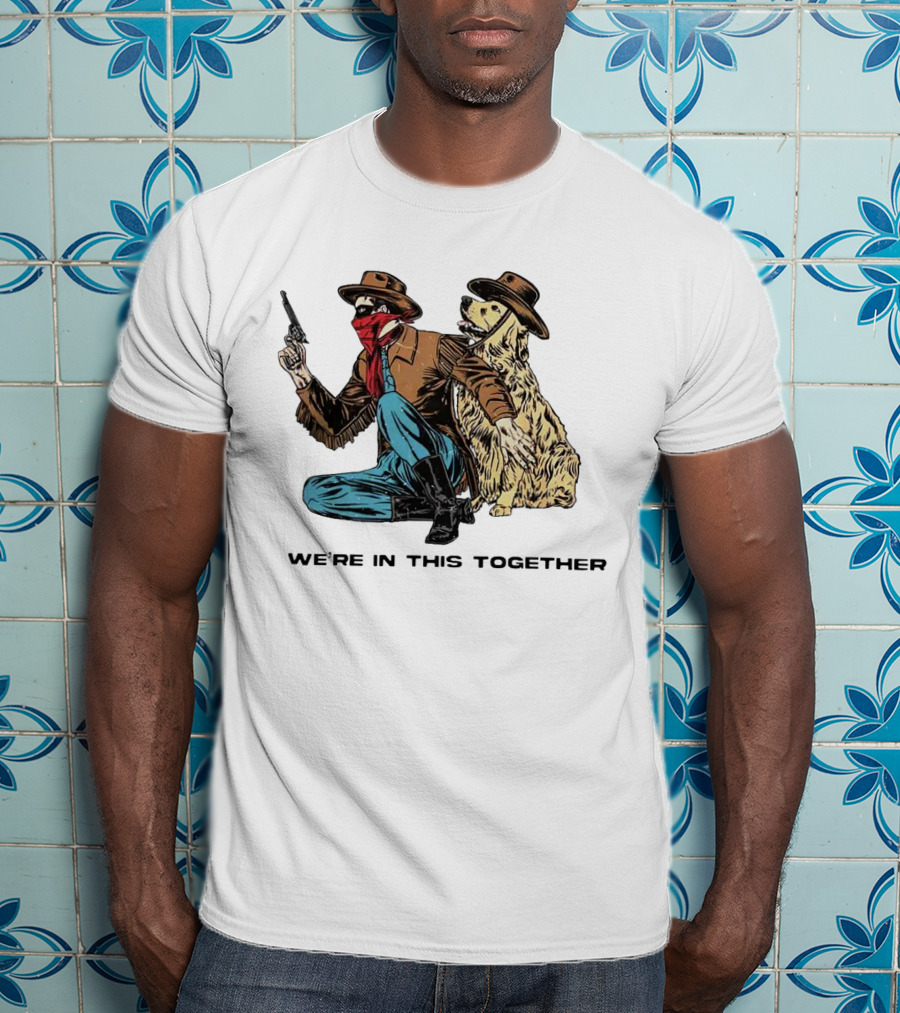 We’re In This Together Cowboy And Dog Duo T-Shirt