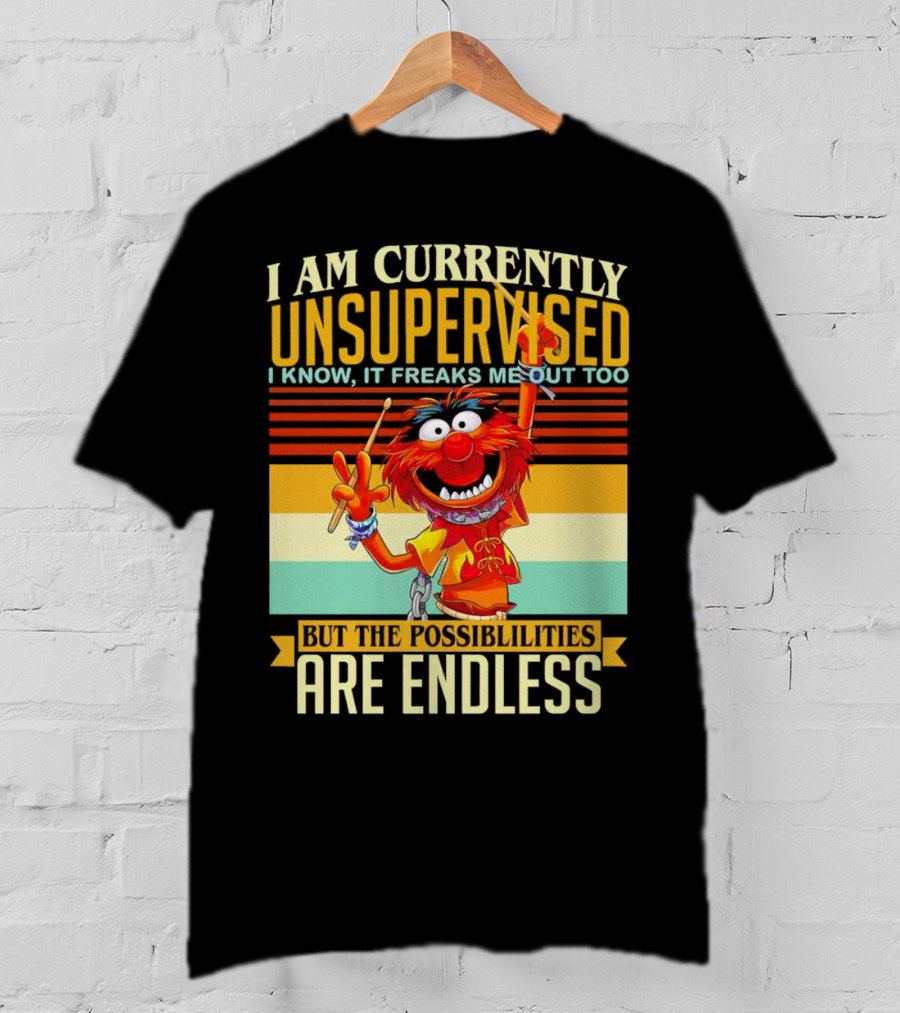 Muppet I Am Currently Unsupervised I Know It Freaks Me Out Too But The Possibilities Are Endless Vintage T-Shirt